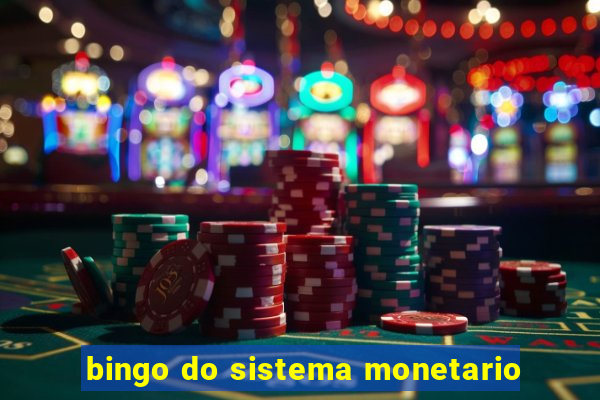 bingo do sistema monetario